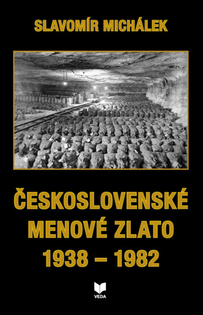 MICHÁLEK, Slavomír. Československé menové zlato 1938-1982.