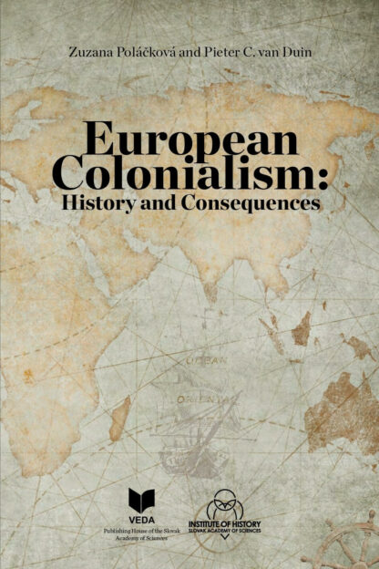 POLÁČKOVÁ, Zuzana - van DUIN, Pieter C. European Colonialism: History and Consequences.